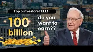 100 billion do you want to earn? (world's top 5 investors )
