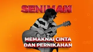 SENIMAN MEMAKNAI CINTA #lovestory #cintadanpernikahan