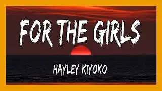 ✅ Hayley Kiyoko - For the Girls (Lyrics)