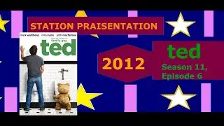 STATION PRAISENTATION: Ted