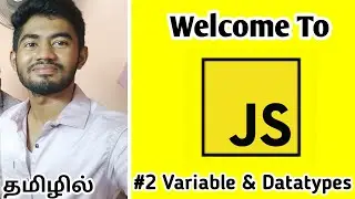 Javascript Tutorials for Beginners (Tamil) | #2 Variables and Datatypes | 2024