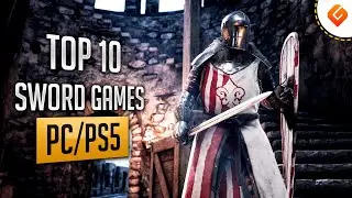 Top 10 Best Sword Games for PC/ PS5/ PS4/ XSX/ XB1