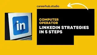 Linkedin Strategy in 5 Steps for Computer Operator Students & New Grads