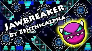 Geometry Dash - Jawbreaker (By ZenthicAlpha)