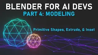 Blender for AI Devs, pt. 4: Modeling - Primitive Shapes, Extrude, & Inset