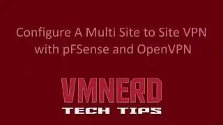 How To Configure and Setup A Multi Site to Site VPN with pFSense and OpenVPN