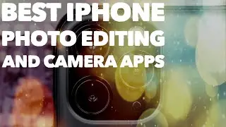 BEST IPHONE PHOTO EDITING AND CAMERA APPS 2020
