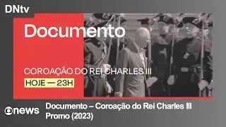 GloboNews | 'GloboNews Documento - Coroação do Rei Charles III' - Promo (2023)