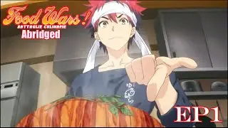Food Wars Abridged Ep 1: Pilot