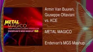 Armin Van Buuren, Giuseppe Ottaviani vs, KCE - Metal Magico (Endervan's MGS Mashup)