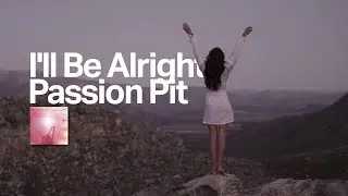 Passion Pit - I'll Be Alright [Tradução em Português]