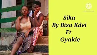 Bisa Kdei --Sika ft Gyakie