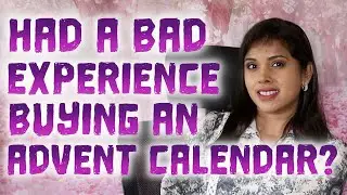 TELL ME YOUR EXPERIENCES WITH ADVENT CALENDARS