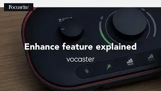 Enhance feature explained - Vocaster // Focusrite