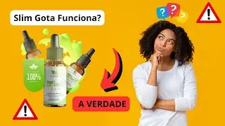 [REVELADO] SLIM GOTA: SLIM GOTA FUNCIONA? VALE A PENA? A Verdade Sobre Este Emagrecedor Natural