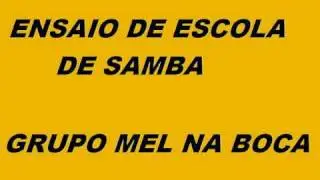 ENSAIO DE ESCOLA DE SAMBA GRUPO MEL NA BOCA