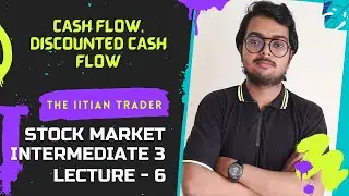 CASH FLOW, DISCOUNTED CASH FLOW, INDIAN STOCK MARKET FULL COURSE, INTERMEDIATE 3, LESSON 6