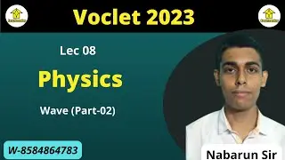 VOCLET 2023 Physics Lec 08 || Wave (Part-02) || By Nabarun Sir || By E2L