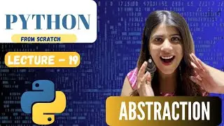 Learn Abstraction in OOP | Lecture 19 | Python Course for Beginners | Object oriented programming