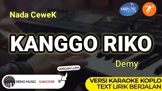 KANGGO RIKO - KARAOKE NADA CEWEK/WANITA | VERSI KOPLO ORGEN TUNGGAL ( LIRIK BERJALAN)