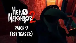 Hello Neighbor 2 Patch 9 Teaser (from HN: WtRB. Episode 5 Premiere)