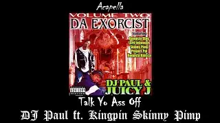 DJ Paul ft. Kingpin Skinny Pimp - Talk Yo Ass Off (Acapella)
