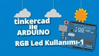 Tinkercad ile Arduino Dersleri 27 - RGB Led Kullanımı Bölüm 1