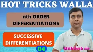 04 nth order differentiations B.sc.,Engg. BPSC.UPSC and & PCs main exam, successive differentiations