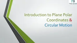 Classical Mechanics - Introduction to Polar Coordinates and Circular Motion
