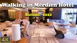 Walking in Merdien Hotel - Batumi - 2022 - 4K