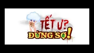 PHIM NGẮN: TẾT Ư? ĐỪNG SỢ!
