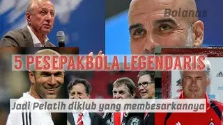5 pemain legendaris yang jadi pelatih diklub yang membesarkannya
