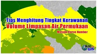 Tips Menghitung Tingkat Kerawanan Volume Limpasan Air Permukaan Menggunakan Arcgis