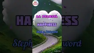 😊La Felicità/Happiness😊 - Stephen Littleword [ITA/ENG]- short n.19