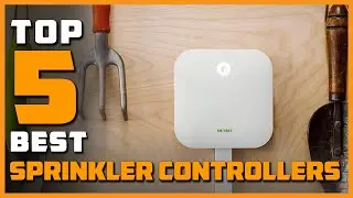 Best Sprinkler Controllers in 2023 - Top 5 Picks | Perfect Models for Any Budget
