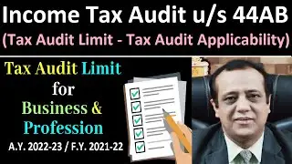 Tax Audit Limit for AY 2022-23 / FY 2021-22 (Business & Profession) | Income Tax Audit u/s 44AB