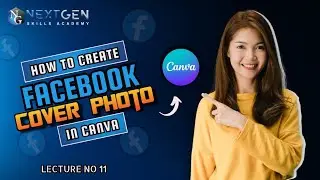 How To Create Facebook Cover Photo In Canva - Lecture No 11