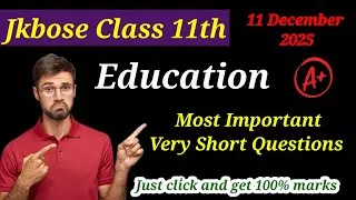 Jkbose Class 11th Education Important Very Short Questions 2025 | 11th Education Important Questions