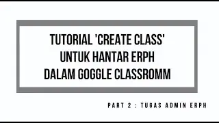 #02 Tutorial eRPH  : Admin create Class untuk cikgu hantar eRPH