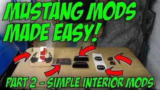 Mustang GT Easy Mods | Part 2 | Simple Interior Mods