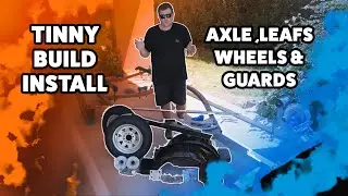 Time to Install Wheels, Axle & Guards | TINNY BUILD SERIES EP19