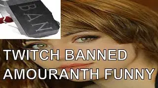 Twitch Banned Amouranth Funny