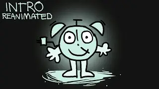 IT'S TIME FOR THE INTRO - REANIMATED