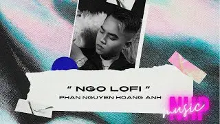 Ngo「Lofi Ver」/ Phan Nguyen Hoang Anh x NHp | NHp Records Release