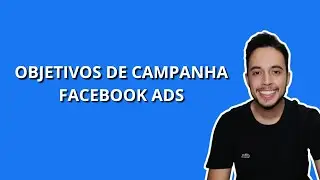 OBJETIVO DE CAMPANHA NO FACEBOOK ADS - COMPLETO 2024