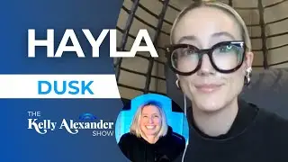 The Empowered Sound of HAYLA's Debut Album, DUSK! The Kelly Alexander Show