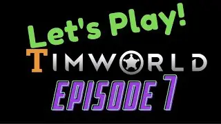 Let's Play RimWorld Episode 7: Devastation