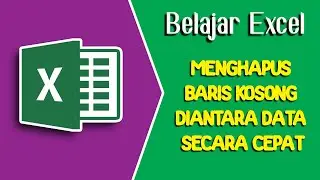 Belajar Excel - Menghapus Baris Kosong diantara Data pada Excel secara Cepat