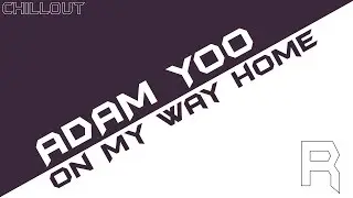 ADAM YOO - On My Way Home