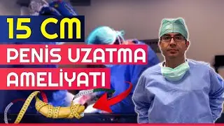 15 CM P€NİS UZATMA AMELİYATI